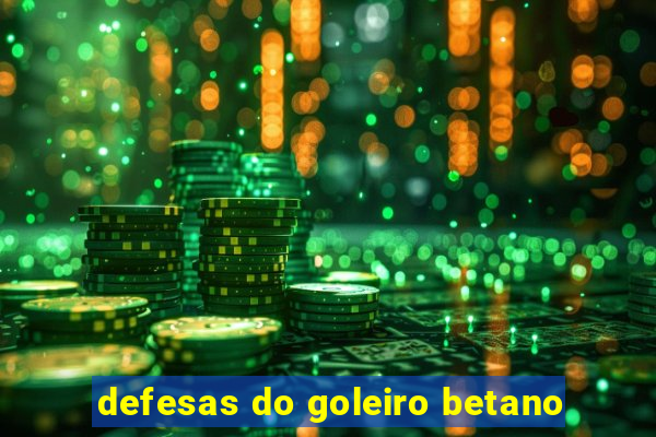 defesas do goleiro betano